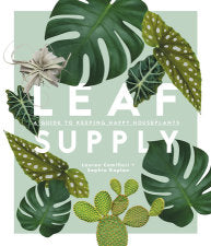 Livre: &#39;&#39;Leaf Supply a Guide to Keeping Happy Houseplants&#39;&#39;